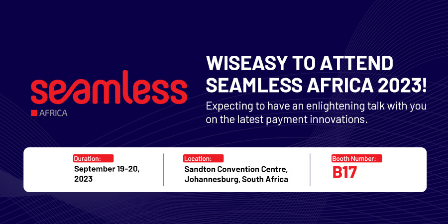 Wiseasy Will Attend Seamless Africa 2023 Jointly with Its Solid Partner Addpay